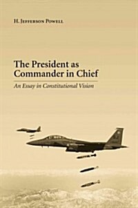 The President as Commander in Chief (Hardcover)