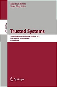 Trusted Systems: 5th International Conference, Intrust 2013, Graz, Austria, December 4-5, 2013, Proceedings (Paperback, 2013)