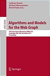 Algorithms and Models for the Web Graph: 10th International Workshop, Waw 2013, Cambridge, Ma, USA, December 14-15, 2013, Proceedings (Paperback, 2013)