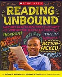 Reading Unbound: Why Kids Need to Read What They Want--And Why We Should Let Them (Paperback)