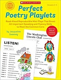 Perfect Poetry Playlets: Read-Aloud Reproducible Mini-Plays That Boost All-Important Speaking and Fluency Skills to Meet the Common Core (Paperback)