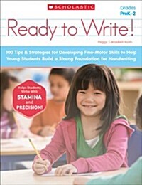 Ready to Write!: 100 Tips & Strategies for Developing Fine-Motor Skills to Help Young Students Build a Strong Foundation for Handwritin (Paperback)