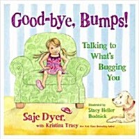 Good-Bye, Bumps!: Talking to Whats Bugging You (Hardcover)