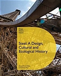 Steel : A Design, Cultural and Ecological History (Paperback)
