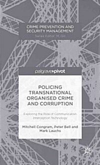 Policing Transnational Organized Crime and Corruption : Exploring the Role of Communication Interception Technology (Hardcover)