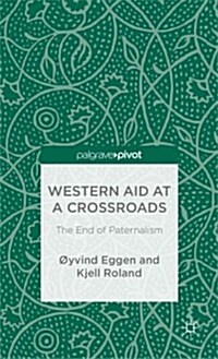 Western Aid at a Crossroads : The End of Paternalism (Hardcover)