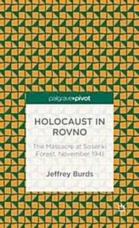 Holocaust in Rovno: The Massacre at Sosenki Forest, November 1941 (Hardcover)