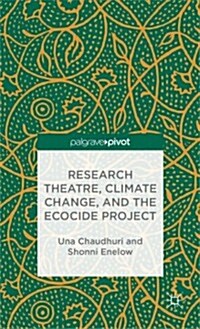 Research Theatre, Climate Change, and the Ecocide Project: A Casebook (Hardcover)