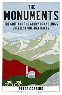 The Monuments: The Grit and the Glory of Cyclings Greatest One-Day Races (Paperback)