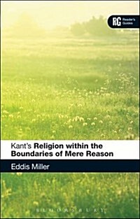 Kants Religion within the Boundaries of Mere Reason : A Readers Guide (Paperback)