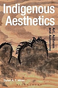 Indigenous Aesthetics : Art, Activism and Autonomy (Hardcover)
