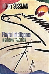 Playful Intelligence : Digitizing Tradition (Paperback)