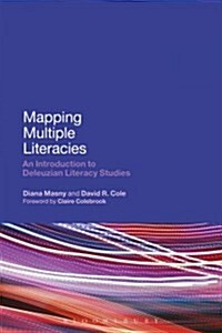 Mapping Multiple Literacies : An Introduction to Deleuzian Literacy Studies (Paperback)