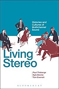 Living Stereo : Histories and Cultures of Multichannel Sound (Paperback)