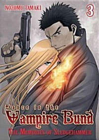 Dance in the Vampire Bund: The Memories of Sledge Hammer Vol. 3 (Paperback)