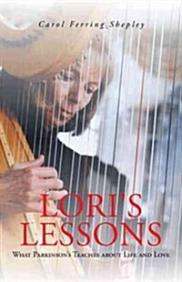 Loris Lessons: What Parkinsons Teaches about Life and Love (Hardcover)