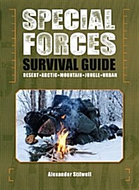 Special Forces Survival Guide: Desert, Arctic, Mountain, Jungle, Urban (Paperback)