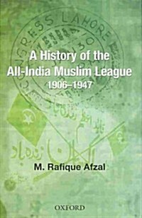 A History of the All-India Muslim League 1906-1947 (Hardcover)