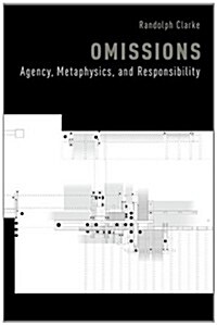 Omissions: Agency, Metaphysics, and Responsibility (Hardcover)