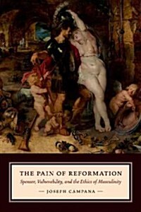 The Pain of Reformation: Spenser, Vulnerability, and the Ethics of Masculinity (Paperback)