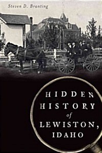 Hidden History of Lewiston, Idaho (Paperback)