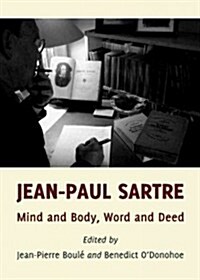 Jean-Paul Sartre : Mind and Body, Word and Deed (Hardcover)