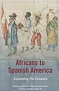 Africans to Spanish America: Expanding the Diaspora (Paperback)