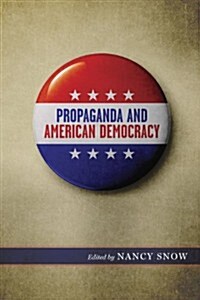 Propaganda and American Democracy (Paperback)