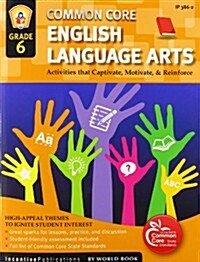 Common Core Language Arts & Literacy Grade 6: Activities That Captivate, Motivate & Reinforce (Paperback)