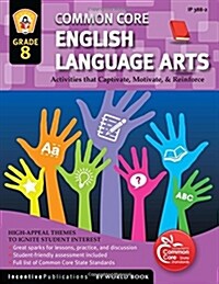 Common Core Language Arts & Literacy Grade 8: Activities That Captivate, Motivate & Reinforce (Paperback)