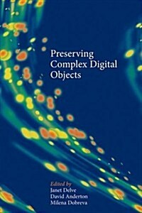 Preserving Complex Digital Objects (Paperback)