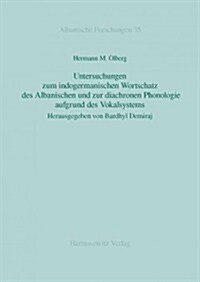 Untersuchungen Zum Indogermanischen Wortschatz Des Albanischen Und Zur Diachronen Phonologie Aufgrund Des Vokalsystems (Paperback)