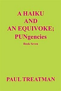 A Haiku and an Equivoke: Pungencies (Hardcover)