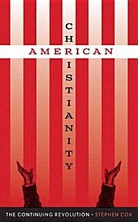 American Christianity: The Continuing Revolution (Hardcover)