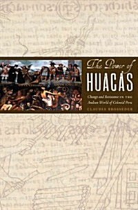 The Power of Huacas: Change and Resistance in the Andean World of Colonial Peru (Hardcover)
