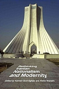 Rethinking Iranian Nationalism and Modernity (Hardcover)