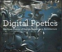Digital Poetics : An Open Theory of Design-Research in Architecture (Paperback, New ed)