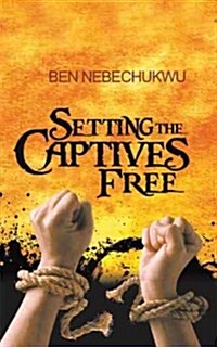 Setting the Captives Free (Paperback)