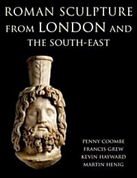 Roman Sculpture from London and the South-East (Hardcover, 10)