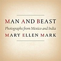 Man and Beast: Photographs from Mexico and India (Hardcover)