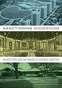 Sanctioning Modernism: Architecture and the Making of Postwar Identities (Hardcover)