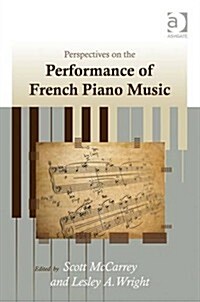 Perspectives on the Performance of French Piano Music (Hardcover)