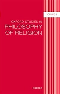 Oxford Studies in Philosophy of Religion : Volume 5 (Hardcover)