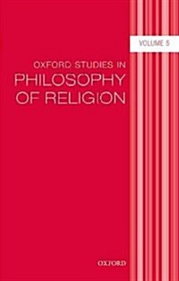 Oxford Studies in Philosophy of Religion Volume 5 (Paperback)