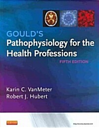 Goulds Pathophysiology for the Health Professions [With Study Guide] (Paperback, 5)