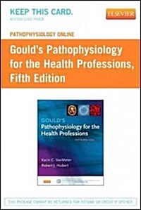 Pathophysiology Online for Goulds Pathophysiology for the Health Professions Access Code (Pass Code, 5th)