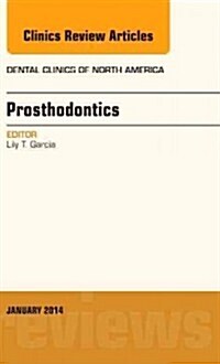 Prosthodontics, an Issue of Dental Clinics: Volume 58-1 (Hardcover)