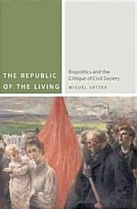 The Republic of the Living: Biopolitics and the Critique of Civil Society (Paperback)