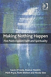 Making Nothing Happen : Five Poets Explore Faith and Spirituality (Paperback, New ed)