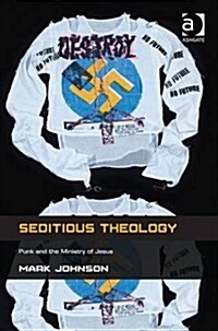 Seditious Theology : Punk and the Ministry of Jesus (Hardcover, New ed)